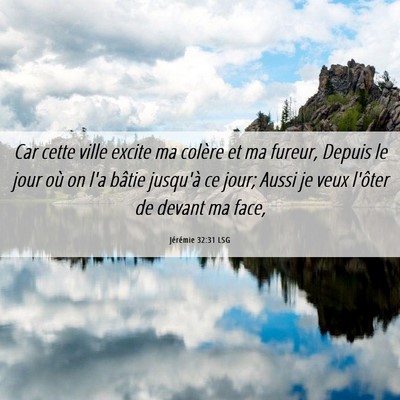 Picture 06 - Jérémie 32:31 LSG - Car cette ville excite ma colère et ma fureur, - Bible Verse Picture
