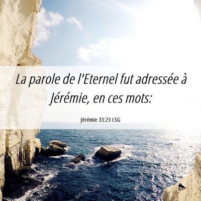 Picture 06 - Jérémie 33:23 LSG - La parole de l'Eternel fut adressée à - Bible Verse Picture