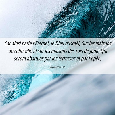 Picture 06 - Jérémie 33:4 LSG - Car ainsi parle l'Eternel, le Dieu d'Israël, Sur - Bible Verse Picture