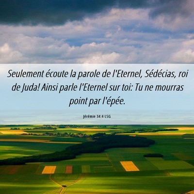 Picture 06 - Jérémie 34:4 LSG - Seulement écoute la parole de l'Eternel, - Bible Verse Picture