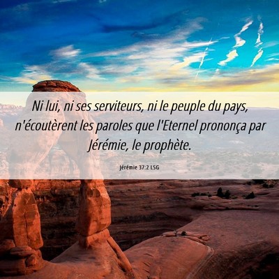 Picture 06 - Jérémie 37:2 LSG - Ni lui, ni ses serviteurs, ni le peuple du pays, - Bible Verse Picture