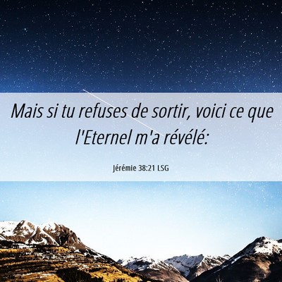 Picture 06 - Jérémie 38:21 LSG - Mais si tu refuses de sortir, voici ce que - Bible Verse Picture