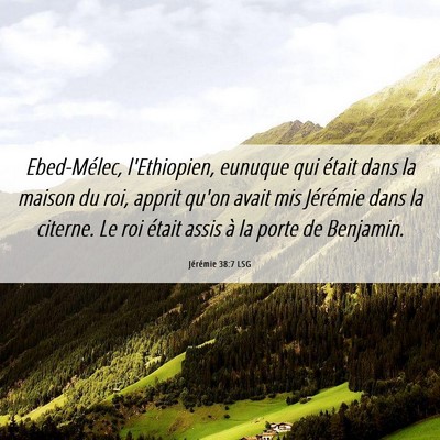 Picture 06 - Jérémie 38:7 LSG - Ebed-Mélec, l'Ethiopien, eunuque qui était dans - Bible Verse Picture