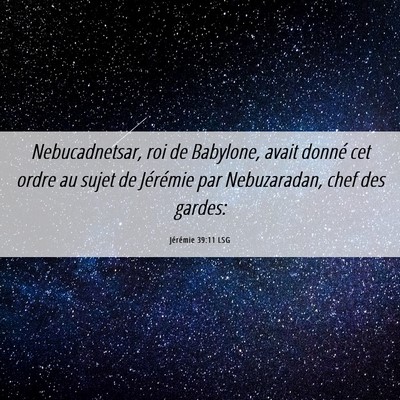 Picture 06 - Jérémie 39:11 LSG - Nebucadnetsar, roi de Babylone, avait donné cet - Bible Verse Picture
