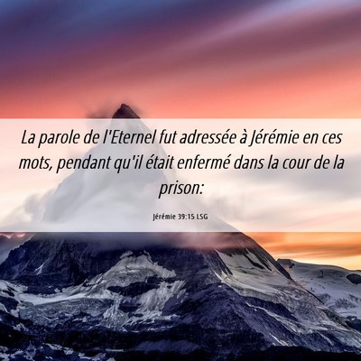 Picture 06 - Jérémie 39:15 LSG - La parole de l'Eternel fut adressée à Jérémie - Bible Verse Picture