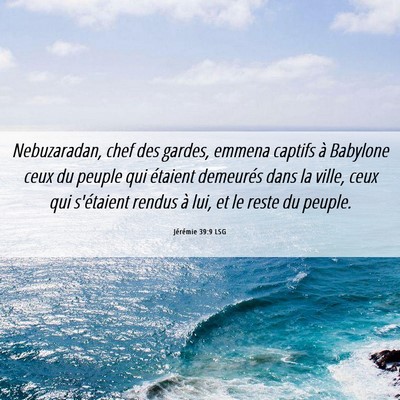 Picture 06 - Jérémie 39:9 LSG - Nebuzaradan, chef des gardes, emmena captifs à - Bible Verse Picture