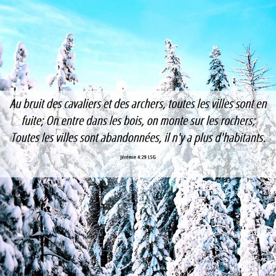 Picture 06 - Jérémie 4:29 LSG - Au bruit des cavaliers et des archers, toutes les - Bible Verse Picture