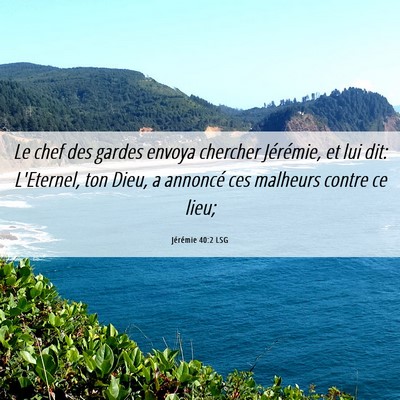 Picture 06 - Jérémie 40:2 LSG - Le chef des gardes envoya chercher Jérémie, et - Bible Verse Picture