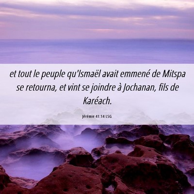 Picture 06 - Jérémie 41:14 LSG - et tout le peuple qu'Ismaël avait emmené de - Bible Verse Picture