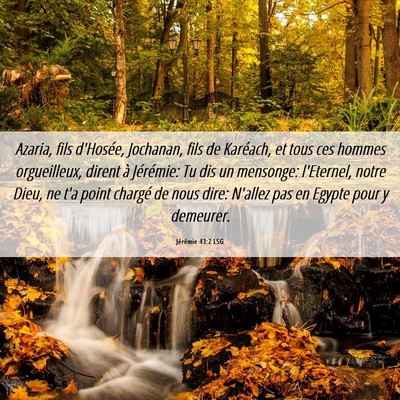 Picture 06 - Jérémie 43:2 LSG - Azaria, fils d'Hosée, Jochanan, fils de - Bible Verse Picture
