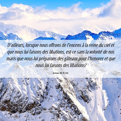 Picture 06 - Jérémie 44:19 LSG - D'ailleurs, lorsque nous offrons de l'encens à - Bible Verse Picture