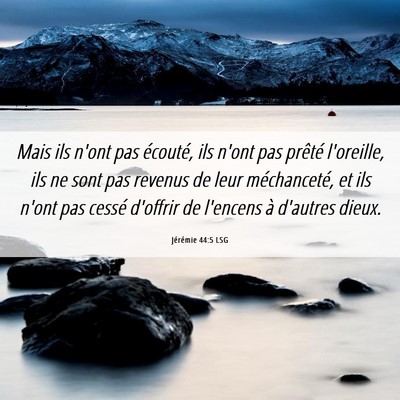 Picture 06 - Jérémie 44:5 LSG - Mais ils n'ont pas écouté, ils n'ont pas - Bible Verse Picture