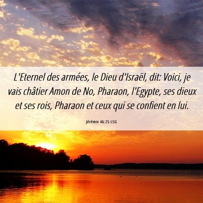 Picture 06 - Jérémie 46:25 LSG - L'Eternel des armées, le Dieu d'Israël, dit: - Bible Verse Picture