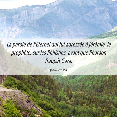 Picture 06 - Jérémie 47:1 LSG - La parole de l'Eternel qui fut adressée à - Bible Verse Picture