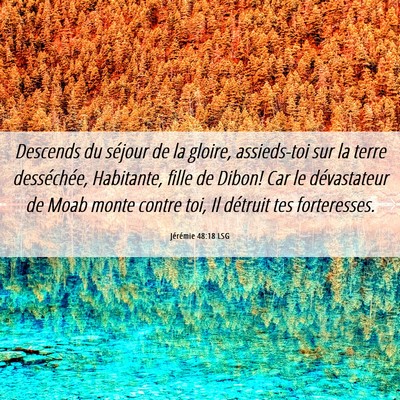 Picture 06 - Jérémie 48:18 LSG - Descends du séjour de la gloire, assieds-toi sur - Bible Verse Picture
