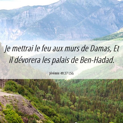 Picture 06 - Jérémie 49:27 LSG - Je mettrai le feu aux murs de Damas, Et il - Bible Verse Picture