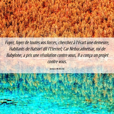 Picture 06 - Jérémie 49:30 LSG - Fuyez, fuyez de toutes vos forces, cherchez à - Bible Verse Picture