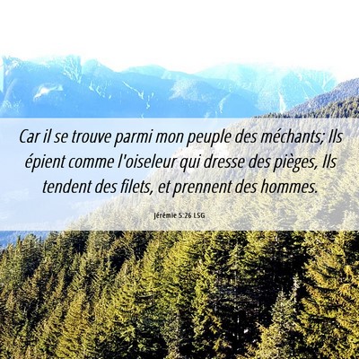 Picture 06 - Jérémie 5:26 LSG - Car il se trouve parmi mon peuple des méchants; - Bible Verse Picture