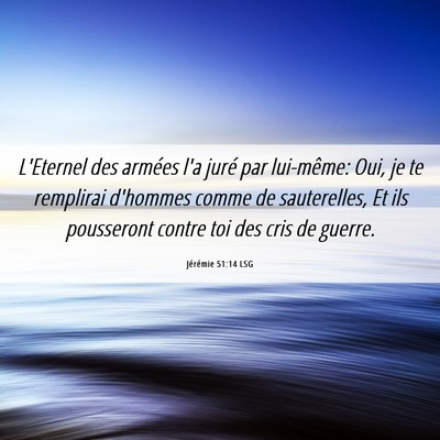 Picture 06 - Jérémie 51:14 LSG - L'Eternel des armées l'a juré par lui-même: - Bible Verse Picture