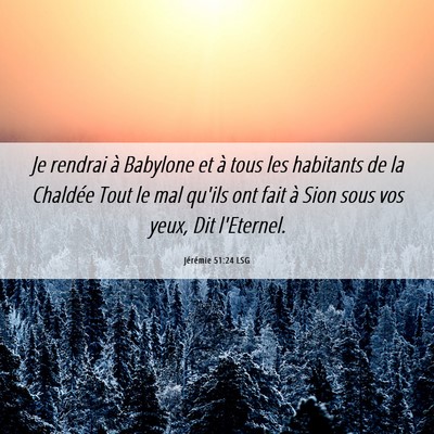 Picture 06 - Jérémie 51:24 LSG - Je rendrai à Babylone et à tous les habitants - Bible Verse Picture