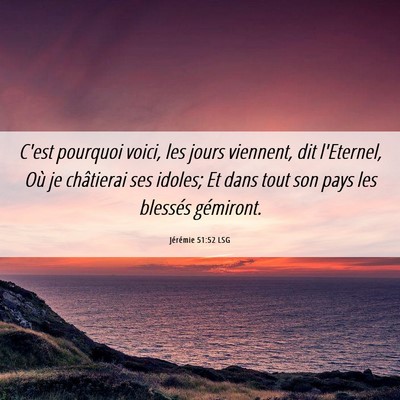 Picture 06 - Jérémie 51:52 LSG - C'est pourquoi voici, les jours viennent, dit - Bible Verse Picture