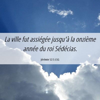 Picture 06 - Jérémie 52:5 LSG - La ville fut assiégée jusqu'à la onzième - Bible Verse Picture