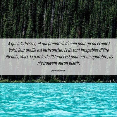 Picture 06 - Jérémie 6:10 LSG - A qui m'adresser, et qui prendre à témoin pour - Bible Verse Picture