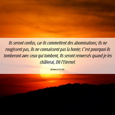 Picture 06 - Jérémie 6:15 LSG - Ils seront confus, car ils commettent des - Bible Verse Picture