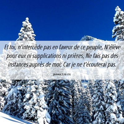 Picture 06 - Jérémie 7:16 LSG - Et toi, n'intercède pas en faveur de ce peuple, - Bible Verse Picture