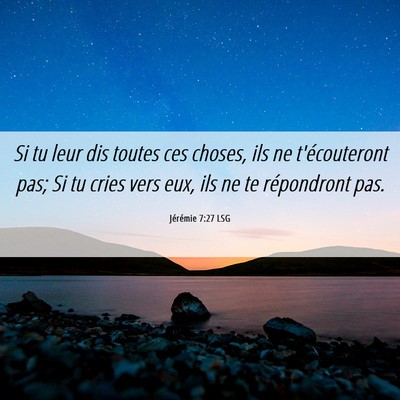Picture 06 - Jérémie 7:27 LSG - Si tu leur dis toutes ces choses, ils ne - Bible Verse Picture