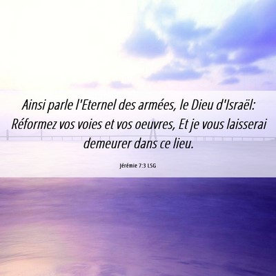 Picture 06 - Jérémie 7:3 LSG - Ainsi parle l'Eternel des armées, le Dieu - Bible Verse Picture