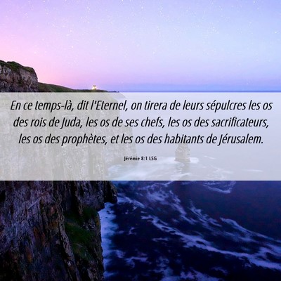 Picture 06 - Jérémie 8:1 LSG - En ce temps-là, dit l'Eternel, on tirera de - Bible Verse Picture