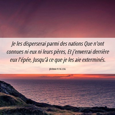 Picture 06 - Jérémie 9:16 LSG - Je les disperserai parmi des nations Que n'ont - Bible Verse Picture