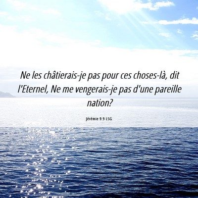 Picture 06 - Jérémie 9:9 LSG - Ne les châtierais-je pas pour ces choses-là, - Bible Verse Picture