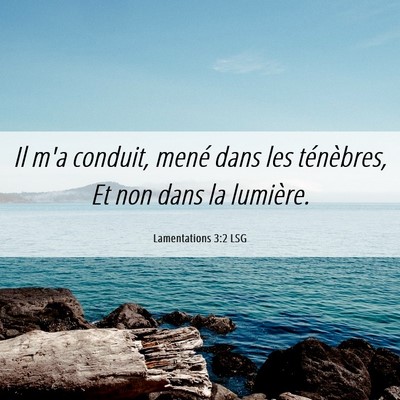 Picture 06 - Lamentations 3:2 LSG - Il m'a conduit, mené dans les ténèbres, Et non - Bible Verse Picture