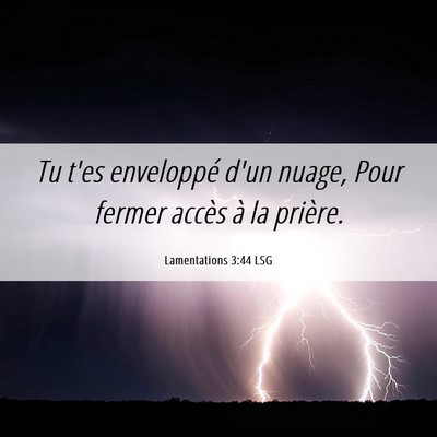 Picture 06 - Lamentations 3:44 LSG - Tu t'es enveloppé d'un nuage, Pour fermer accès - Bible Verse Picture