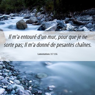 Picture 06 - Lamentations 3:7 LSG - Il m'a entouré d'un mur, pour que je ne sorte - Bible Verse Picture