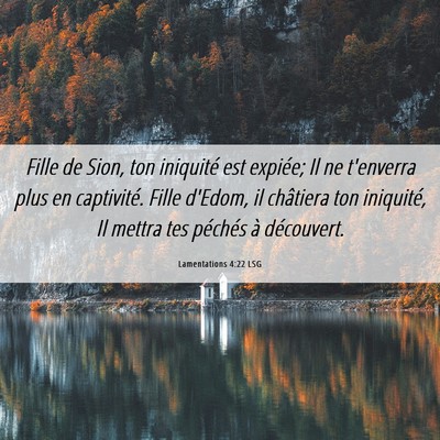 Picture 06 - Lamentations 4:22 LSG - Fille de Sion, ton iniquité est expiée; Il ne - Bible Verse Picture