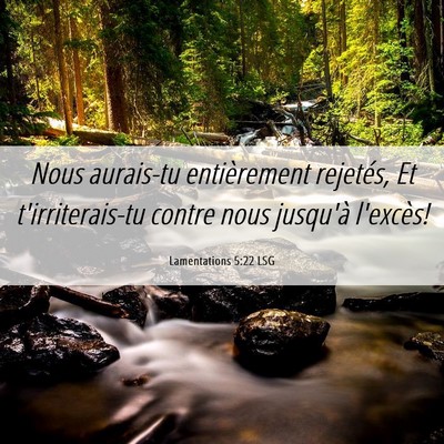 Picture 06 - Lamentations 5:22 LSG - Nous aurais-tu entièrement rejetés, Et - Bible Verse Picture