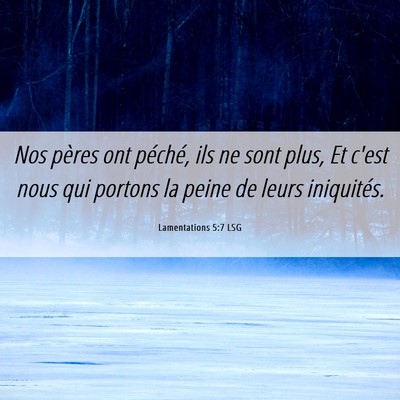 Picture 06 - Lamentations 5:7 LSG - Nos pères ont péché, ils ne sont plus, Et - Bible Verse Picture