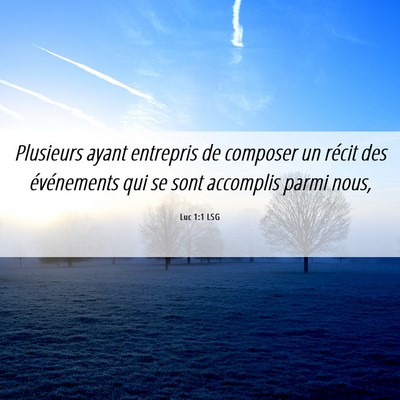 Picture 06 - Luc 1:1 LSG - Plusieurs ayant entrepris de composer un récit - Bible Verse Picture
