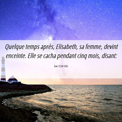 Picture 06 - Luc 1:24 LSG - Quelque temps après, Elisabeth, sa femme, devint - Bible Verse Picture