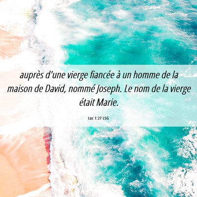 Picture 06 - Luc 1:27 LSG - auprès d'une vierge fiancée à un homme de la - Bible Verse Picture