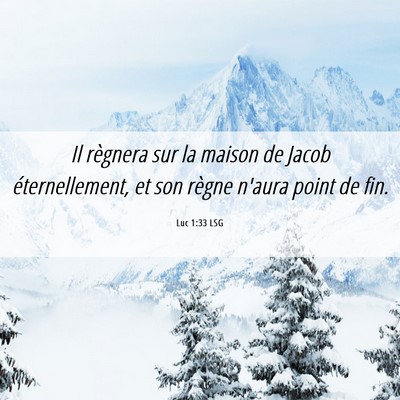 Picture 06 - Luc 1:33 LSG - Il règnera sur la maison de Jacob - Bible Verse Picture
