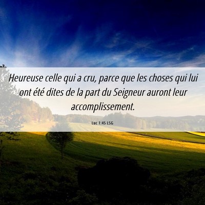 Picture 06 - Luc 1:45 LSG - Heureuse celle qui a cru, parce que les choses - Bible Verse Picture