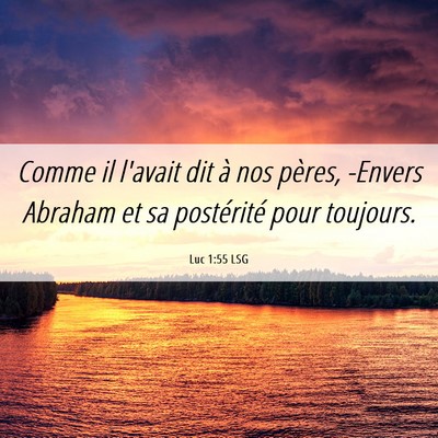 Picture 06 - Luc 1:55 LSG - Comme il l'avait dit à nos pères, -Envers - Bible Verse Picture