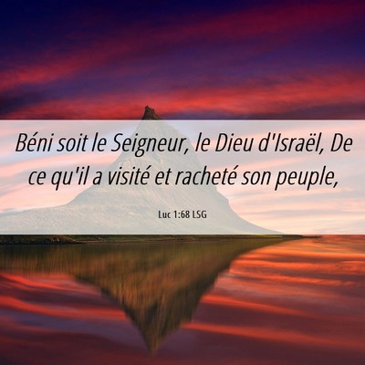 Picture 06 - Luc 1:68 LSG - Béni soit le Seigneur, le Dieu d'Israël, De ce - Bible Verse Picture