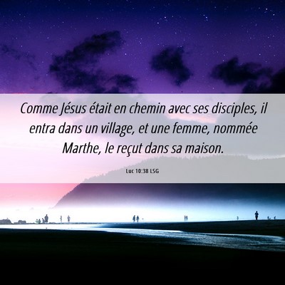 Picture 06 - Luc 10:38 LSG - Comme Jésus était en chemin avec ses disciples, - Bible Verse Picture