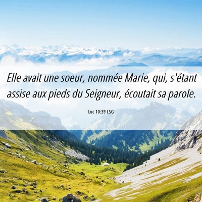 Picture 06 - Luc 10:39 LSG - Elle avait une soeur, nommée Marie, qui, - Bible Verse Picture
