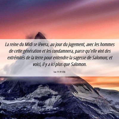 Picture 06 - Luc 11:31 LSG - La reine du Midi se lèvera, au jour du jugement, - Bible Verse Picture